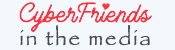 CyberFriends in the Media